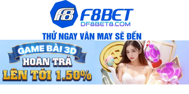 Sảnh Game Bài 3D F8BET – Trải Nghiệm Chơi Bài Sống Động, Thưởng Cực Khủng!