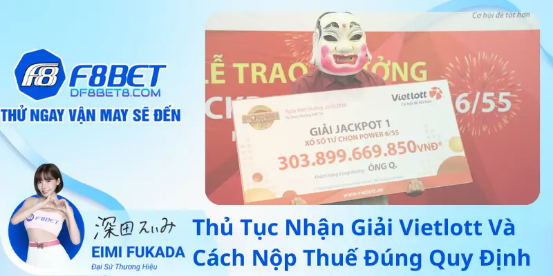 Thủ Tục Nhận Giải Vietlott Và Cách Nộp Thuế Đúng Quy Định